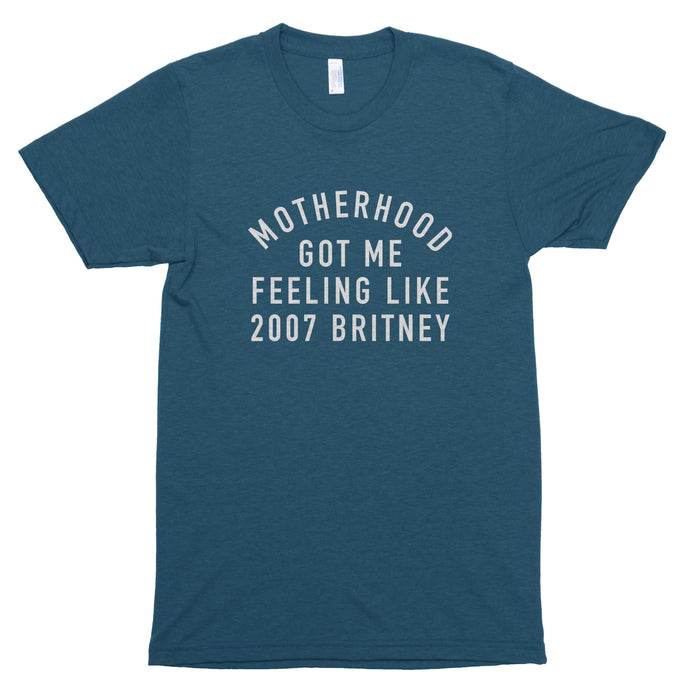 Motherhood Got Me Feeling Like 2007 Britney Premium Unisex T-Shirt