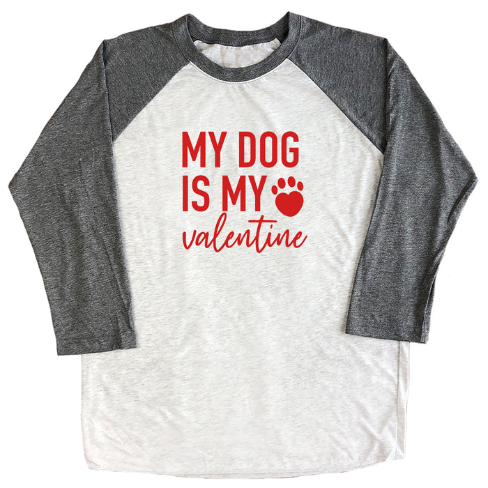 My Dog is My Valentine Raglan Tee