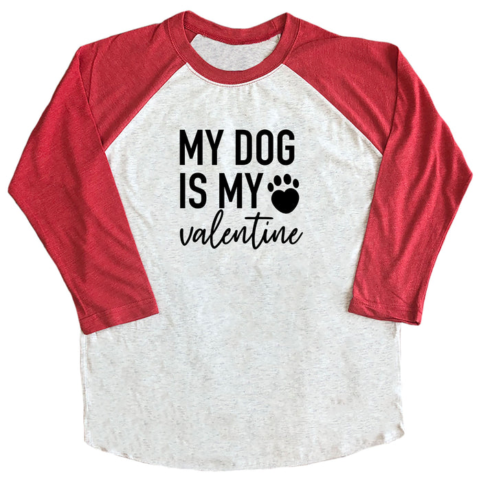 My Dog is My Valentine Raglan Tee