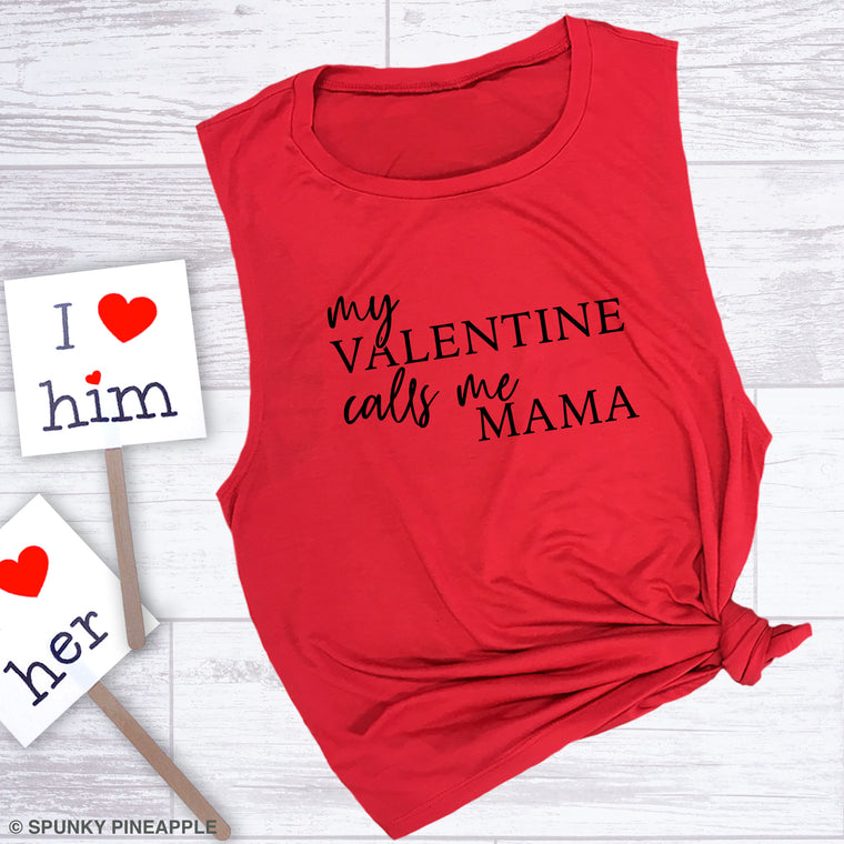 My Valentine Calls Me Mama Muscle Tee