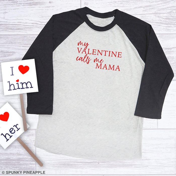 My Valentine Calls Me Mama Raglan Tee