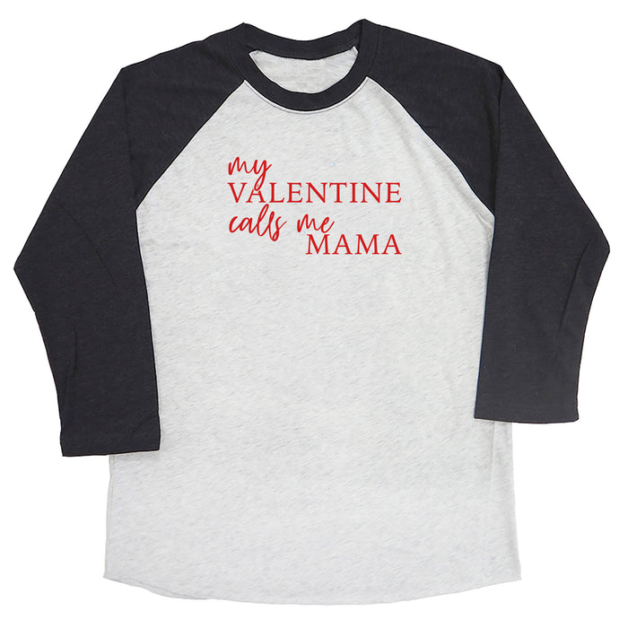 My Valentine Calls Me Mama Raglan Tee