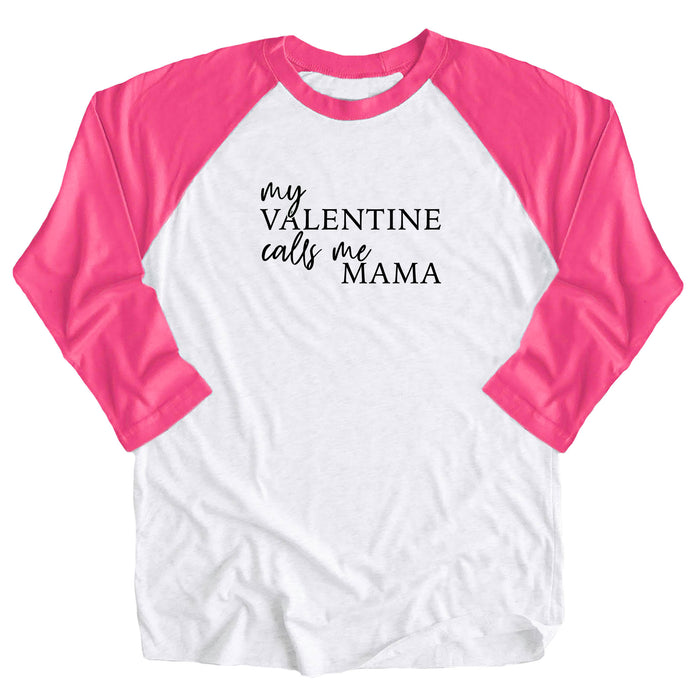 My Valentine Calls Me Mama Raglan Tee