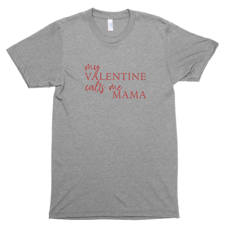 My Valentine Calls Me Mama Premium Unisex T-Shirt