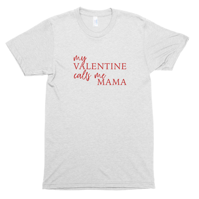 My Valentine Calls Me Mama Premium Unisex T-Shirt