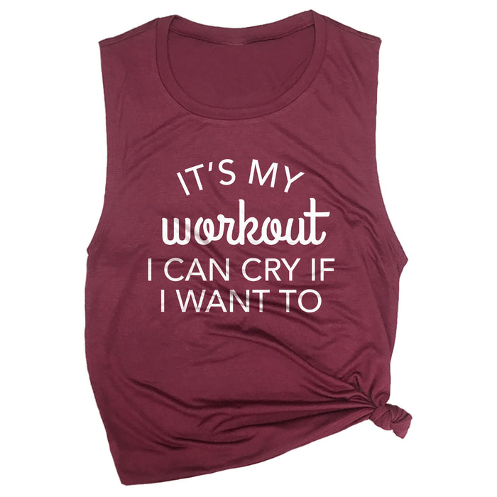 It's My Workout, I Can Cry If I Want To Muscle Tee