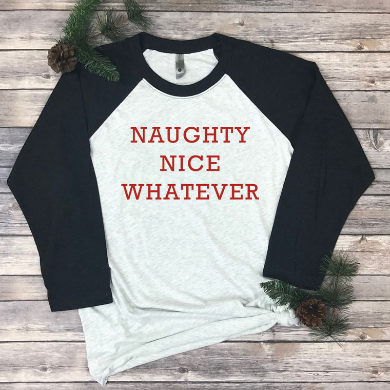 Naughty Nice Whatever Raglan Tee