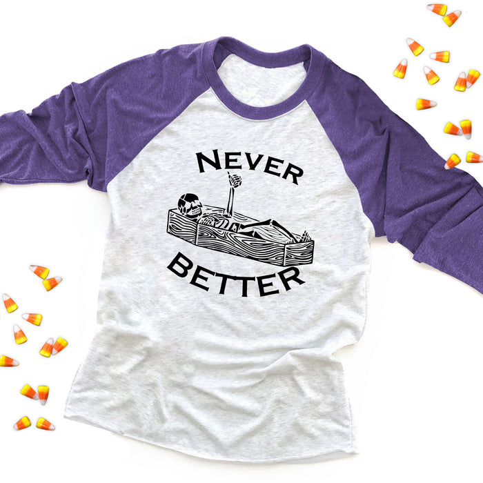 Never Better Raglan Tee