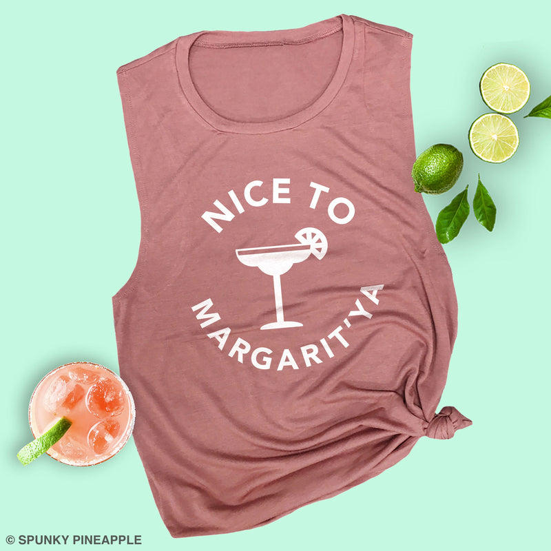 Nice to Margarit'ya Muscle Tee