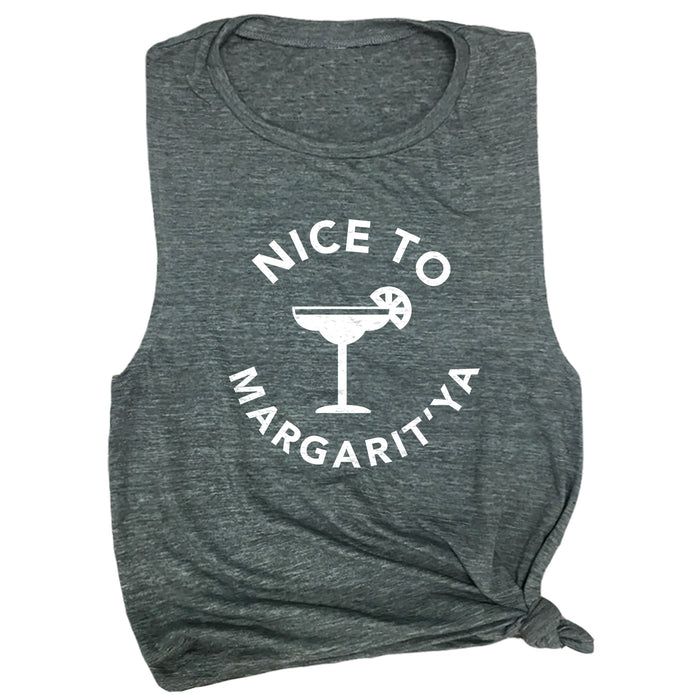 Nice to Margarit'ya Muscle Tee