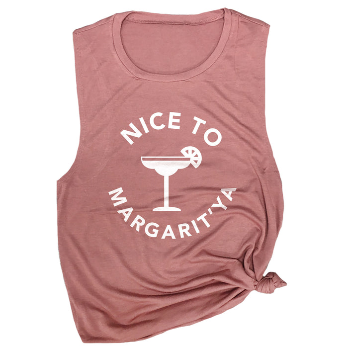 Nice to Margarit'ya Muscle Tee