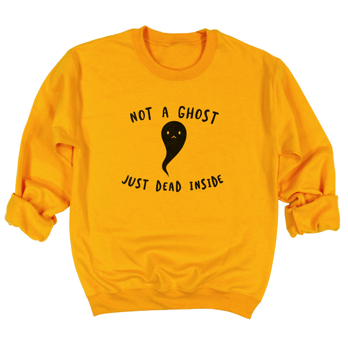 Not a Ghost Just Dead Inside Sweatshirt