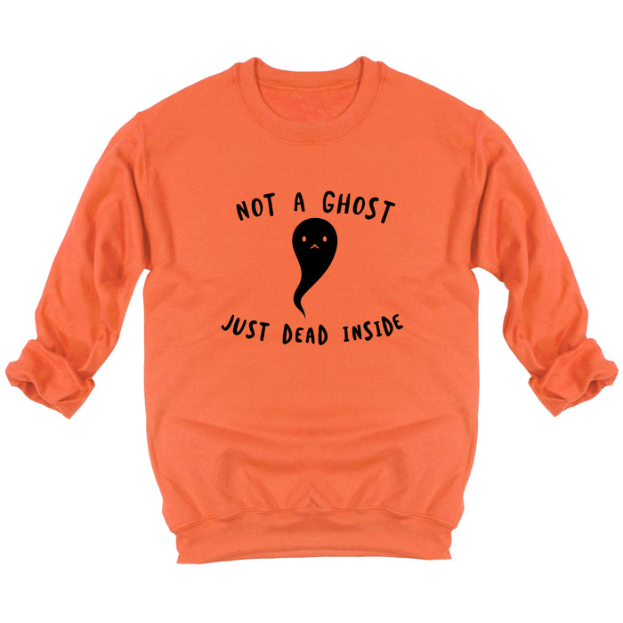 Not a Ghost Just Dead Inside Sweatshirt