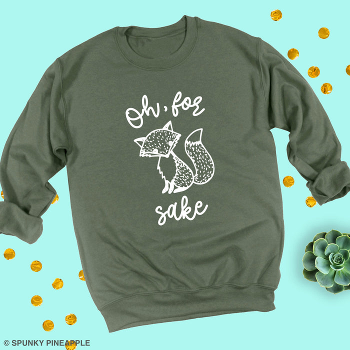 Oh, for Fox Sake Sweatshirt