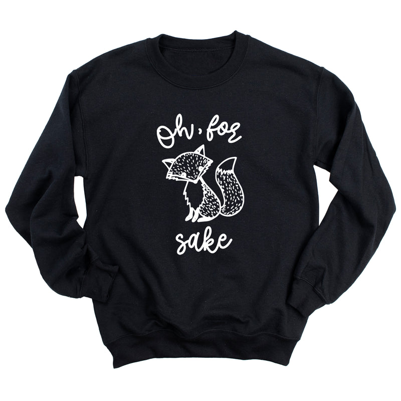 Oh, for Fox Sake Sweatshirt