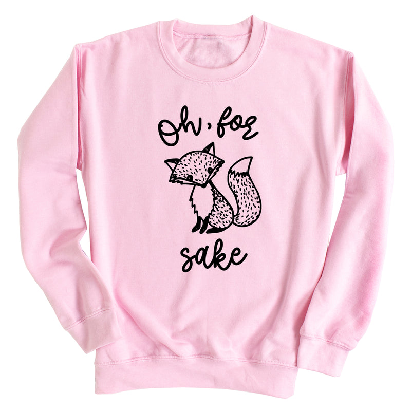 Oh, for Fox Sake Sweatshirt