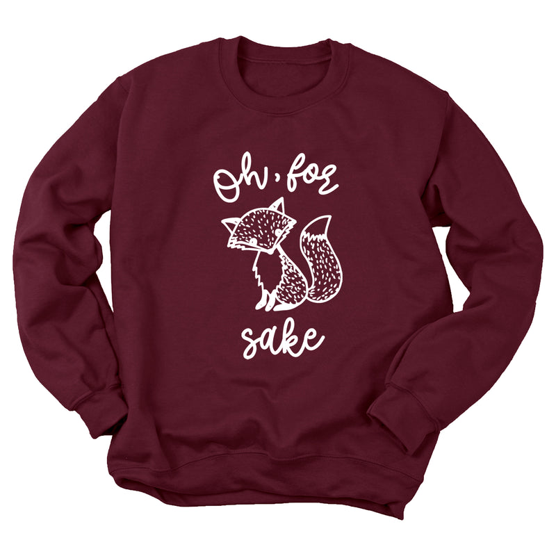 Oh, for Fox Sake Sweatshirt