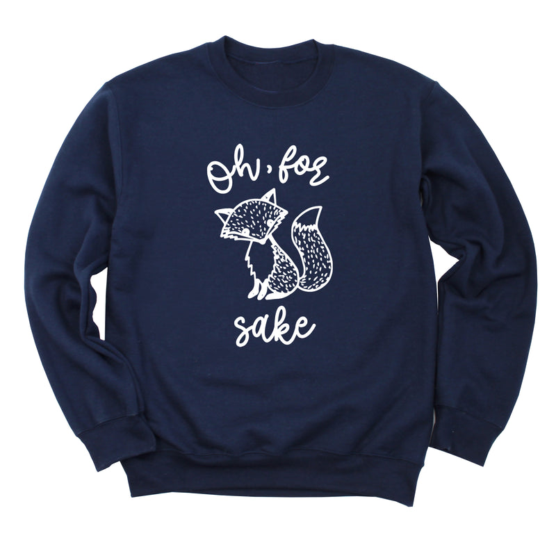 Oh, for Fox Sake Sweatshirt