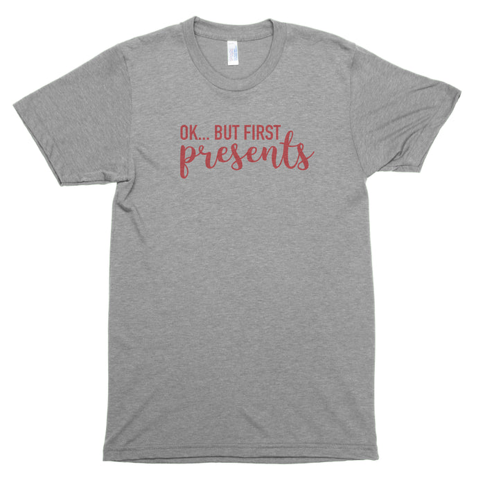 Ok, But First Presents Premium Unisex T-Shirt