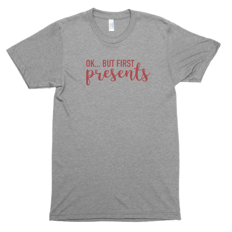 Ok, But First Presents Premium Unisex T-Shirt
