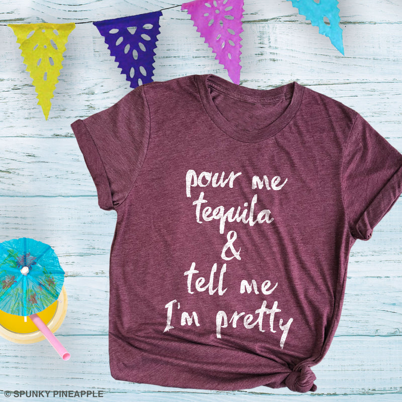 Pour Me Tequila & Tell Me I'm Pretty Premium Unisex T-Shirt