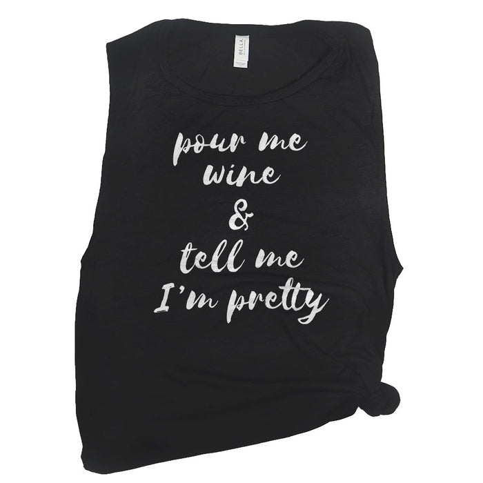 Pour Me Wine & Tell Me I'm Pretty Muscle Tee