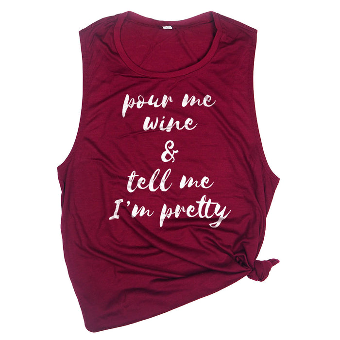 Pour Me Wine & Tell Me I'm Pretty Muscle Tee