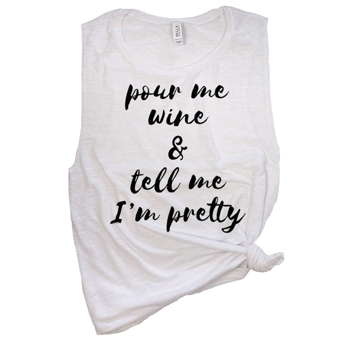 Pour Me Wine & Tell Me I'm Pretty Muscle Tee