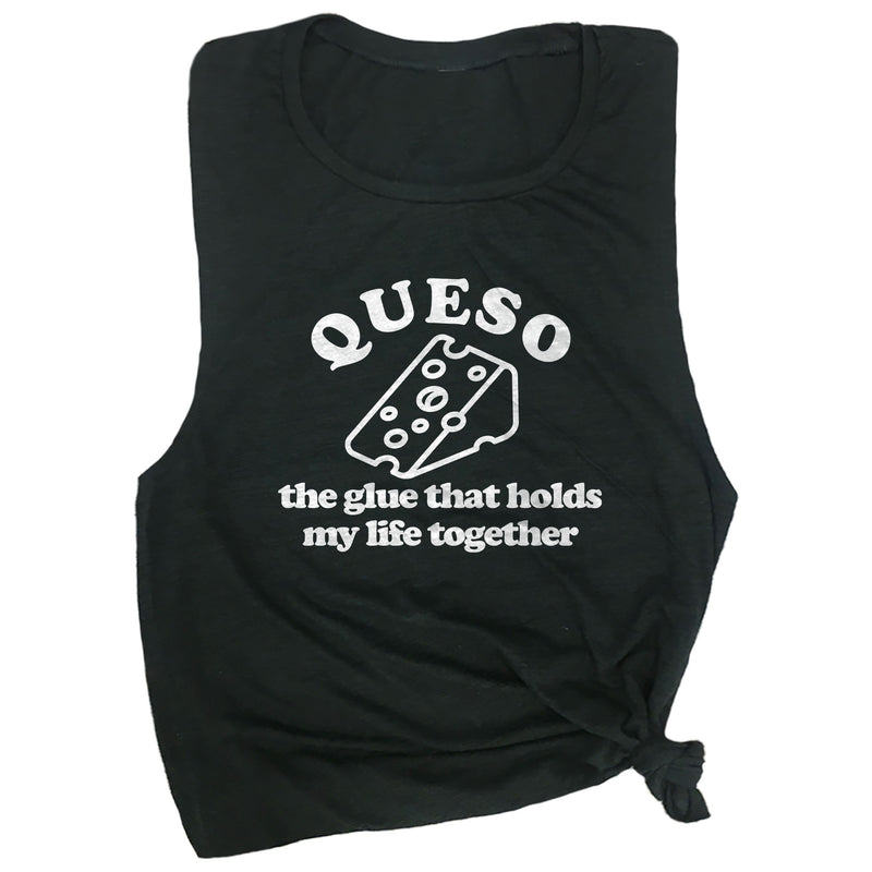 Queso the Glue that Holds My Life Together Muscle Tee