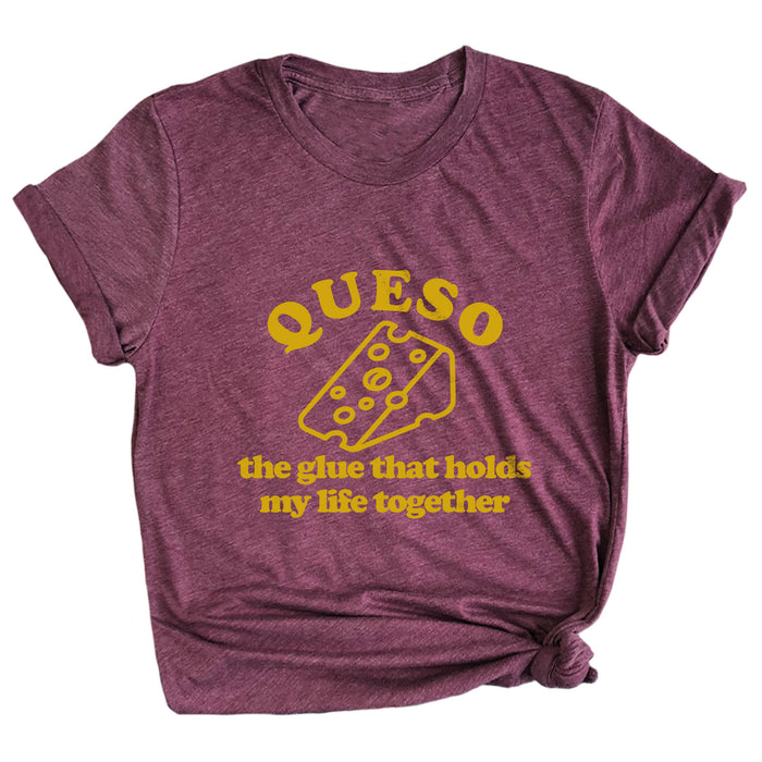 Queso the Glue That Holds My Life Together Premium Unisex T-Shirt