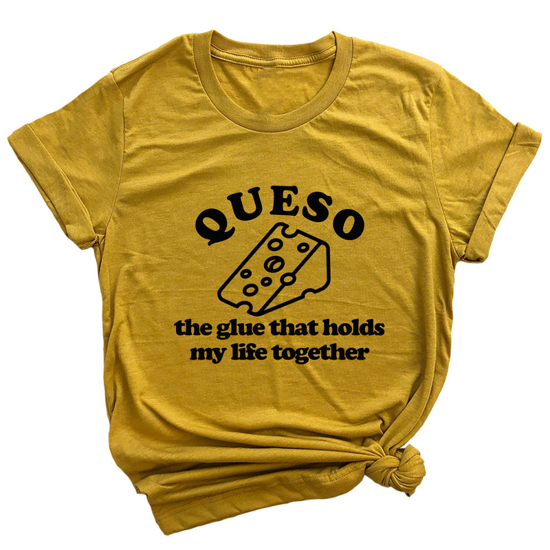 Queso the Glue That Holds My Life Together Premium Unisex T-Shirt