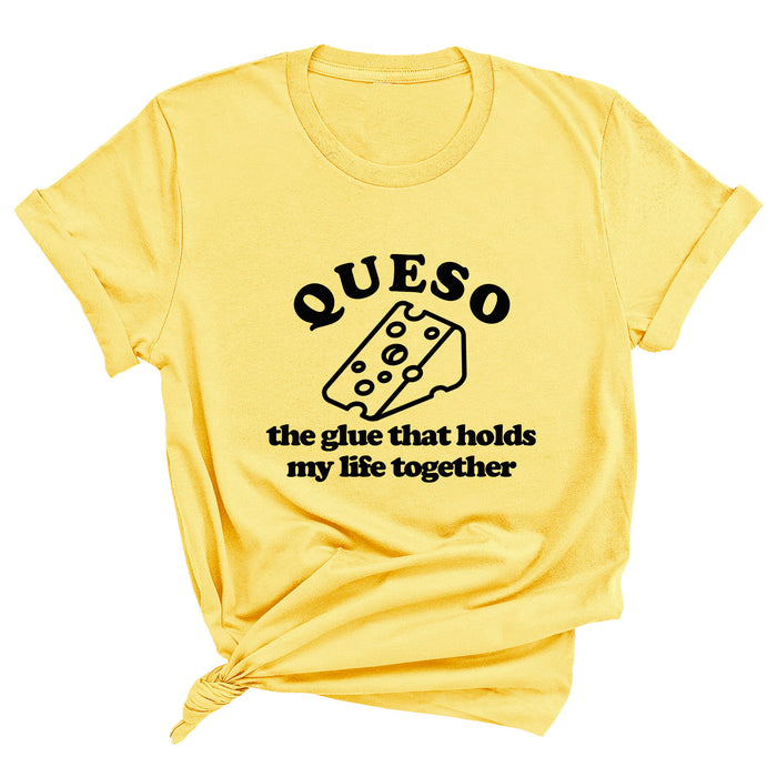 Queso the Glue That Holds My Life Together Premium Unisex T-Shirt