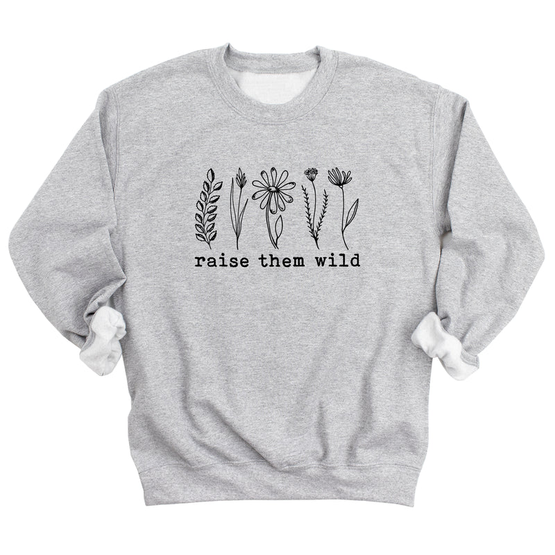 Raise Them Wild Sweatshirt