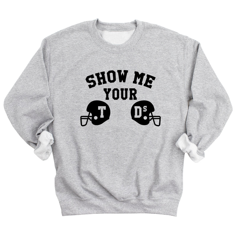 Show Me Your TD's Sweatshirt