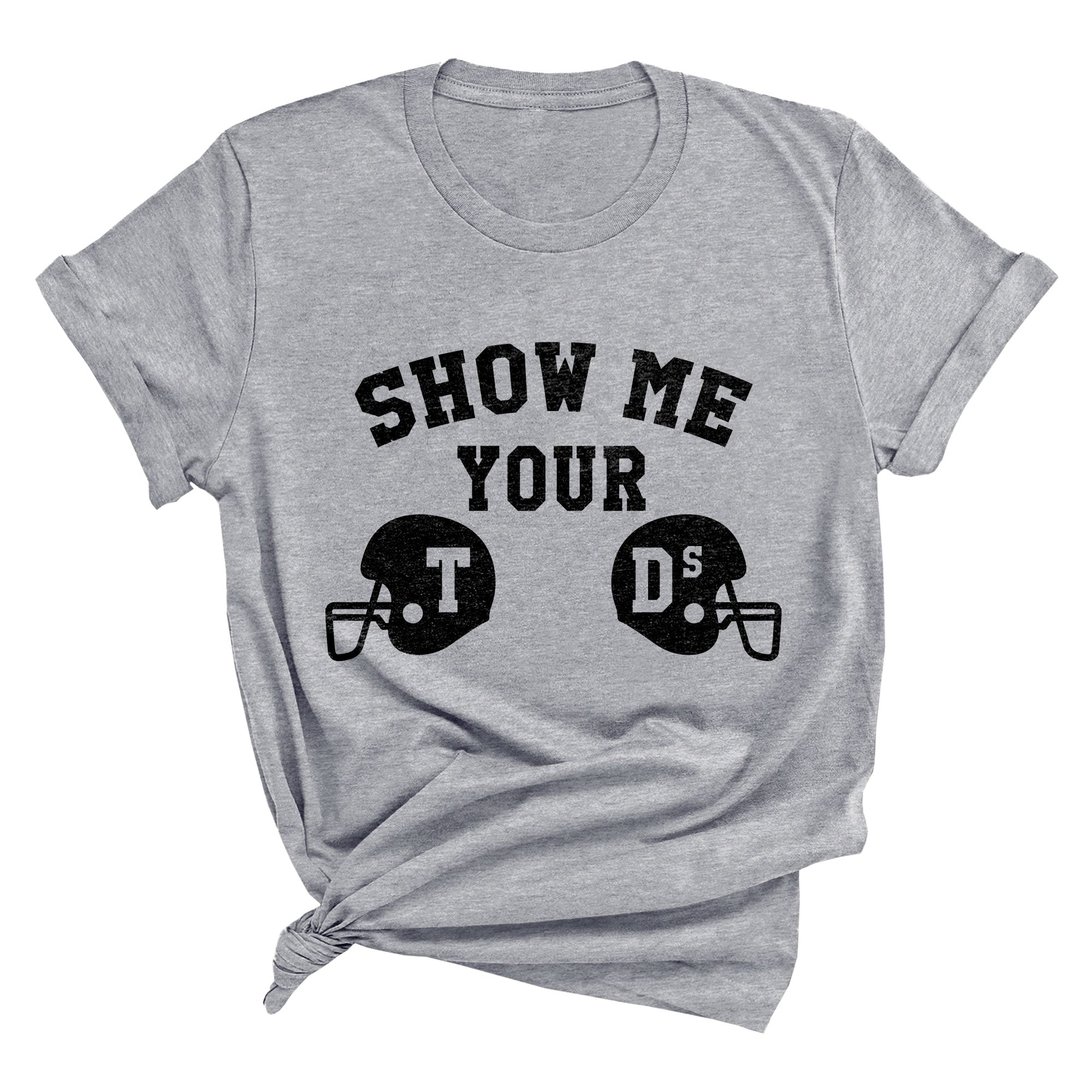 Show Me Your TDs Premium Unisex T-Shirt