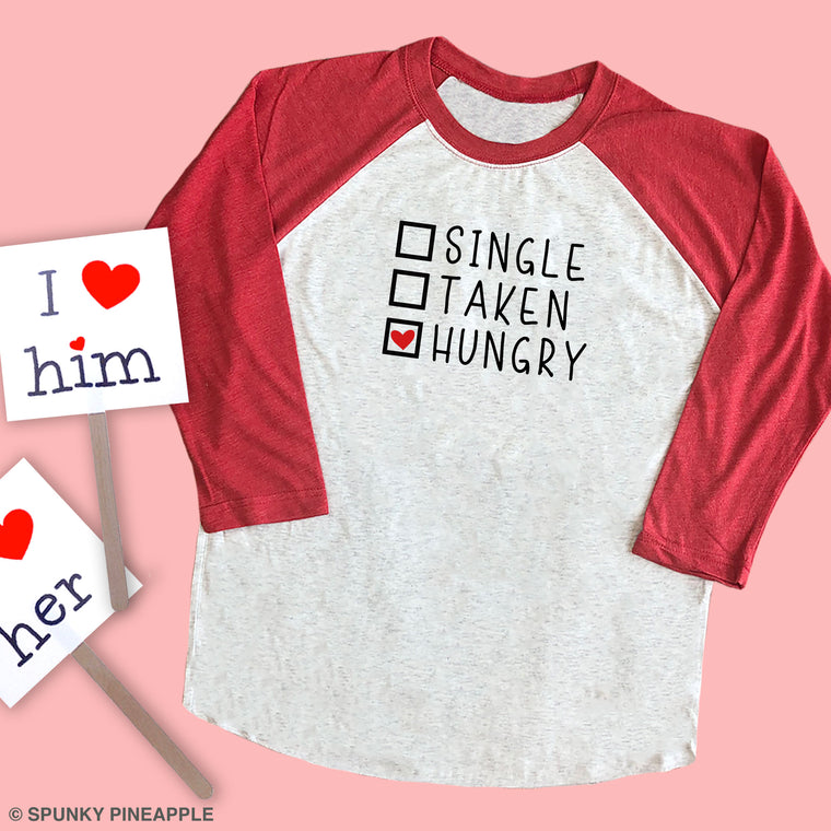 Single / Taken / Hungry Raglan Tee