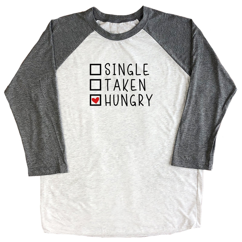 Single / Taken / Hungry Raglan Tee