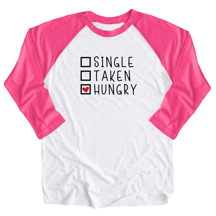 Single / Taken / Hungry Raglan Tee