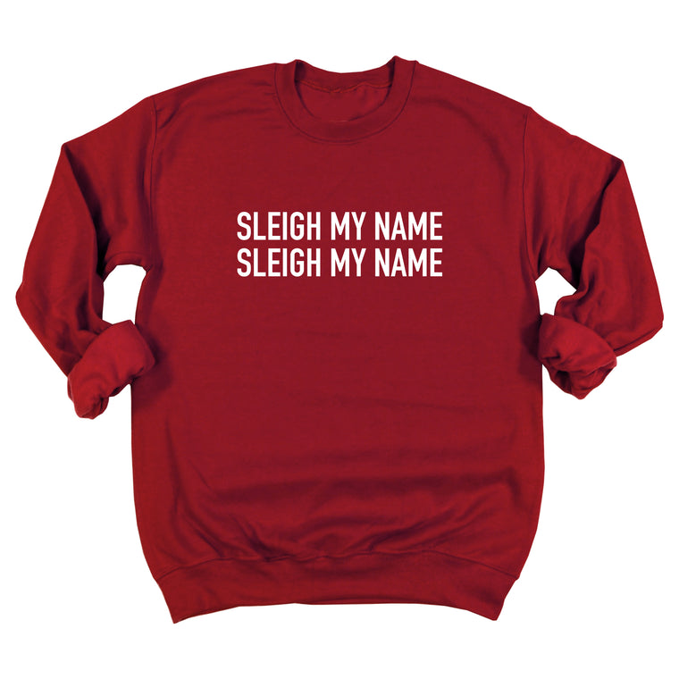 Sleigh My Name Sleigh My Name Sweatshirt