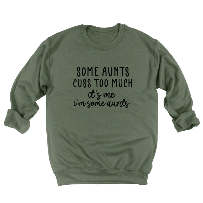Some Aunts Cuss Too Much. It's Me. I'm Some Aunts. Sweatshirt