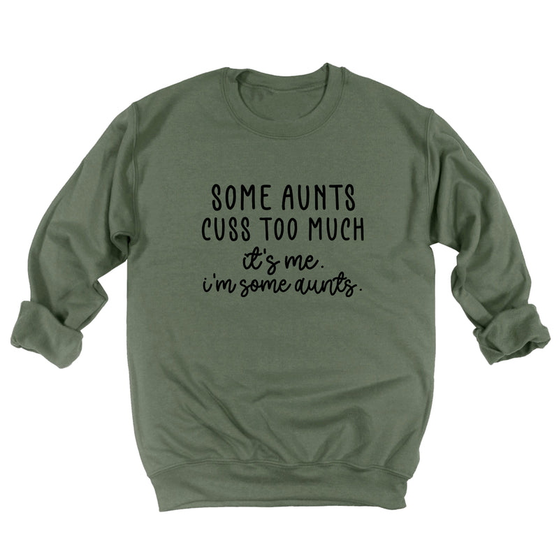 Some Aunts Cuss Too Much. It's Me. I'm Some Aunts. Sweatshirt