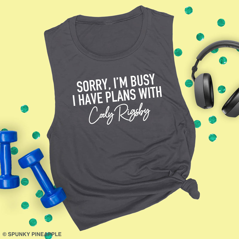 Sorry, I'm Busy I have Plans with Cody Rigsby Muscle Tee