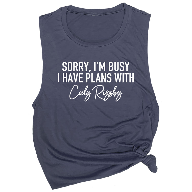 Sorry, I'm Busy I have Plans with Cody Rigsby Muscle Tee