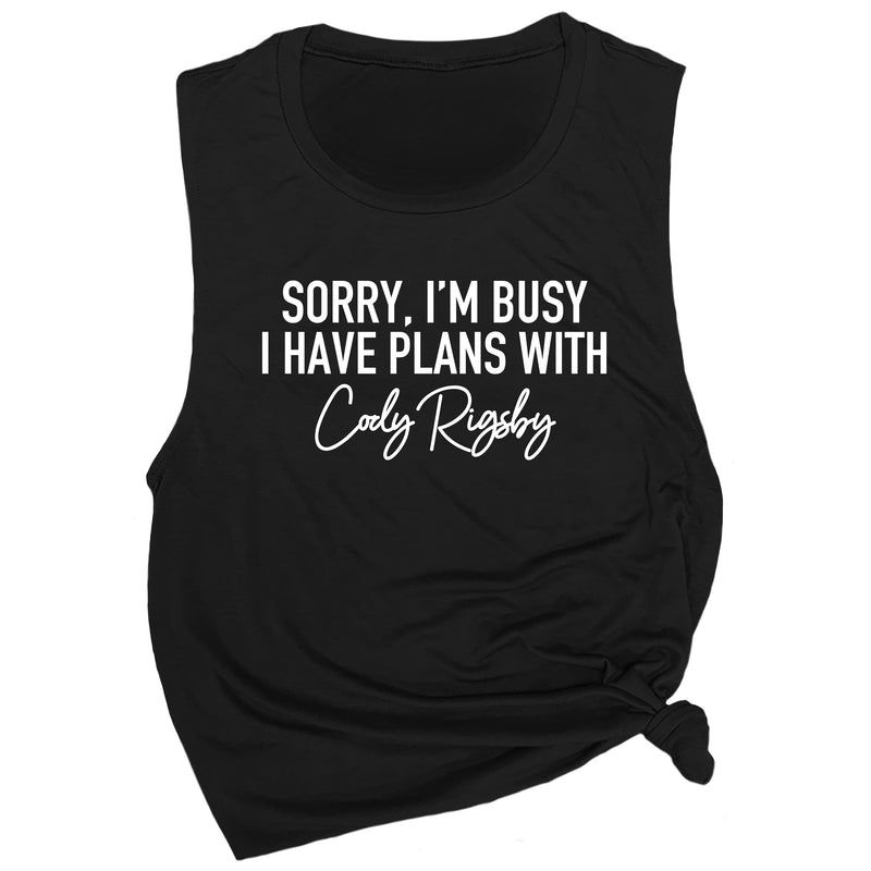 Sorry, I'm Busy I have Plans with Cody Rigsby Muscle Tee