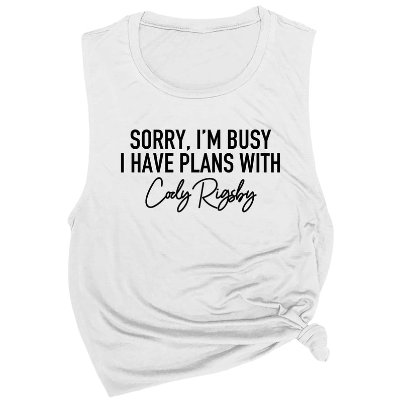 Sorry, I'm Busy I have Plans with Cody Rigsby Muscle Tee