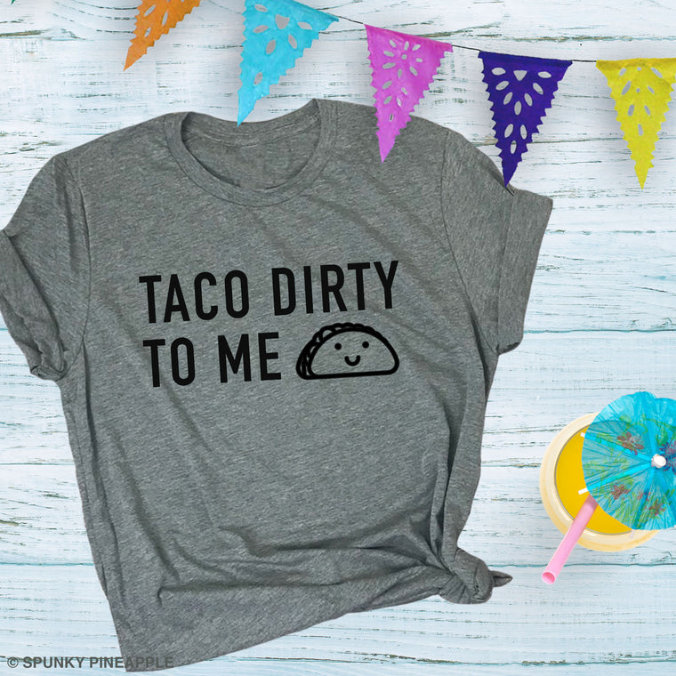 Taco Dirty to Me Premium Unisex T-Shirt