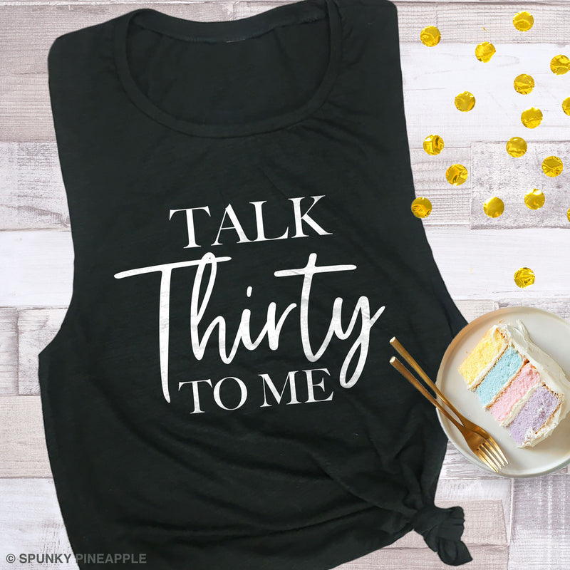 Talk Thirty to Me Muscle Tee