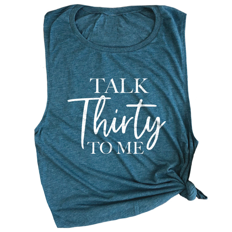 Talk Thirty to Me Muscle Tee