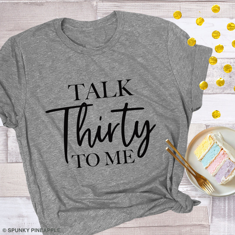 Talk Thirty To Me 30th Birthday Graphic Tee Women