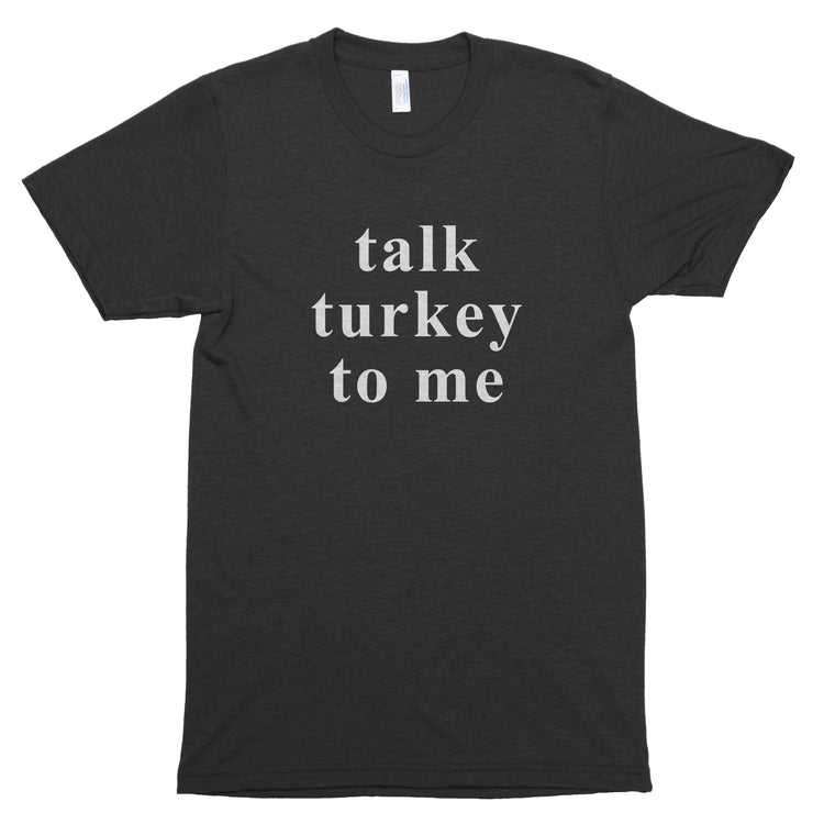 Talk Turkey to Me Premium Unisex T-Shirt